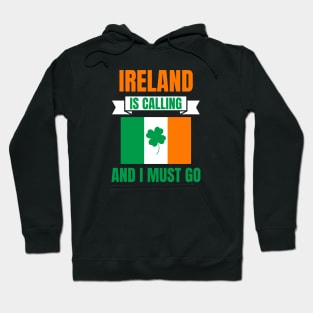 Ireland Is Calling And I Must Go Hoodie